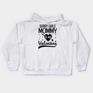 Sorry Girls Mommy Is My Valentine Kids Hoodie